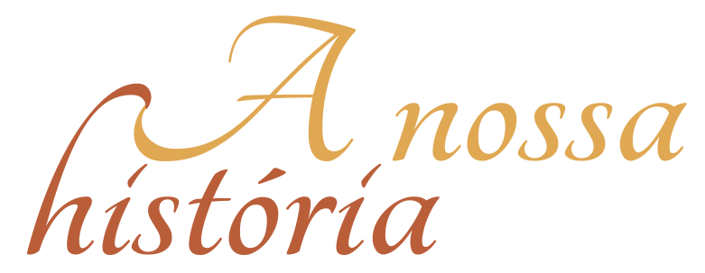 A nossa história